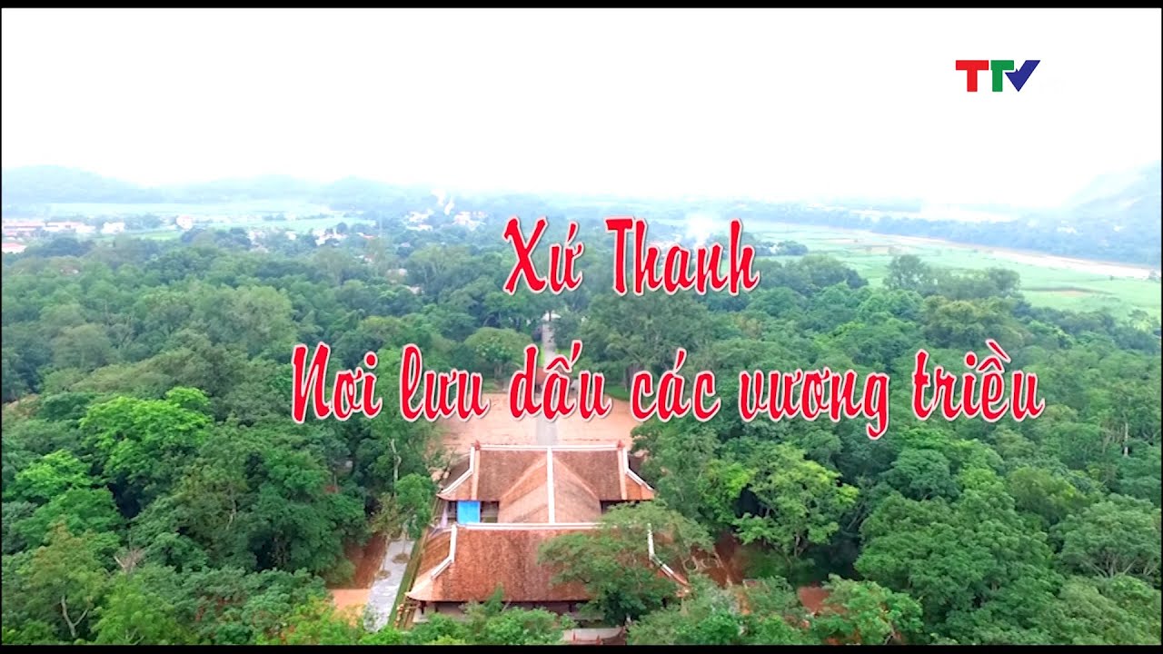Xứ Thanh - Nơi lưu dấu các vương triều | PTTH Thanh Hóa