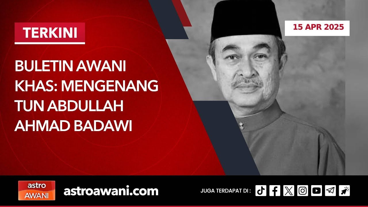 [LANGSUNG] Buletin AWANI Khas: Mengenang Tun Abdullah Ahmad Badawi | 15 April 2025
