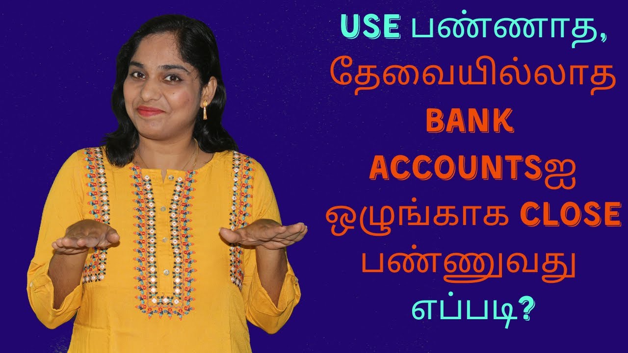 How to close bank account? Simple steps to properly close unwanted/unused bank accounts in Tamil