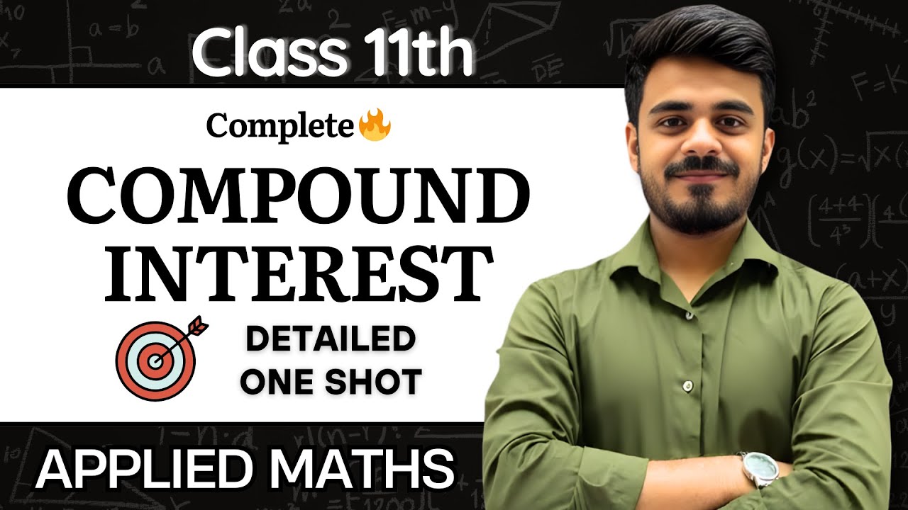 COMPOUND INTEREST Detailed ONE SHOT in 2.5 Hours🔥| Applied Maths| Class 11th| CBSE 2025-26