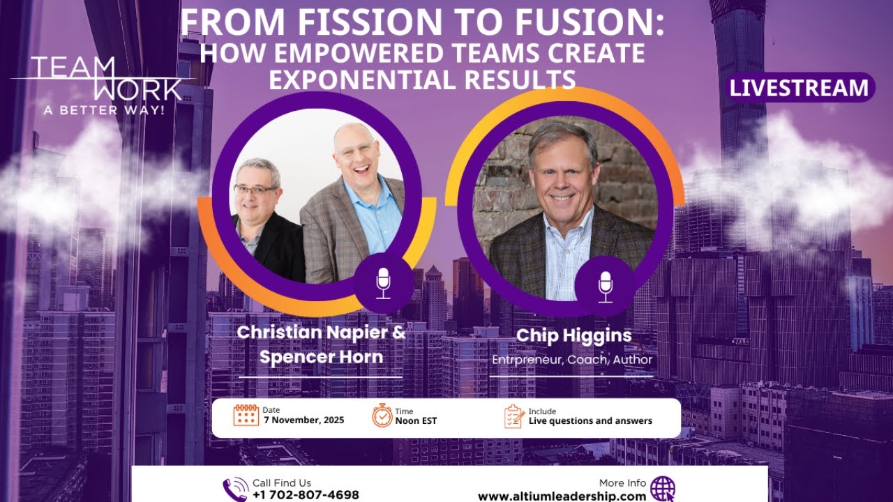 From Fission to Fusion: How Empowered Teams Create Exponential Results @altiumleadership