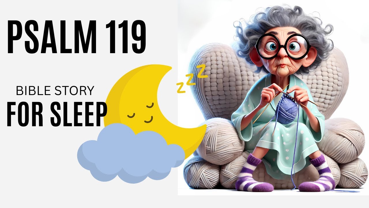 Listen To Psalm 119  Bible Bedtime Reading Of God’s Word For Relaxation & Sleep