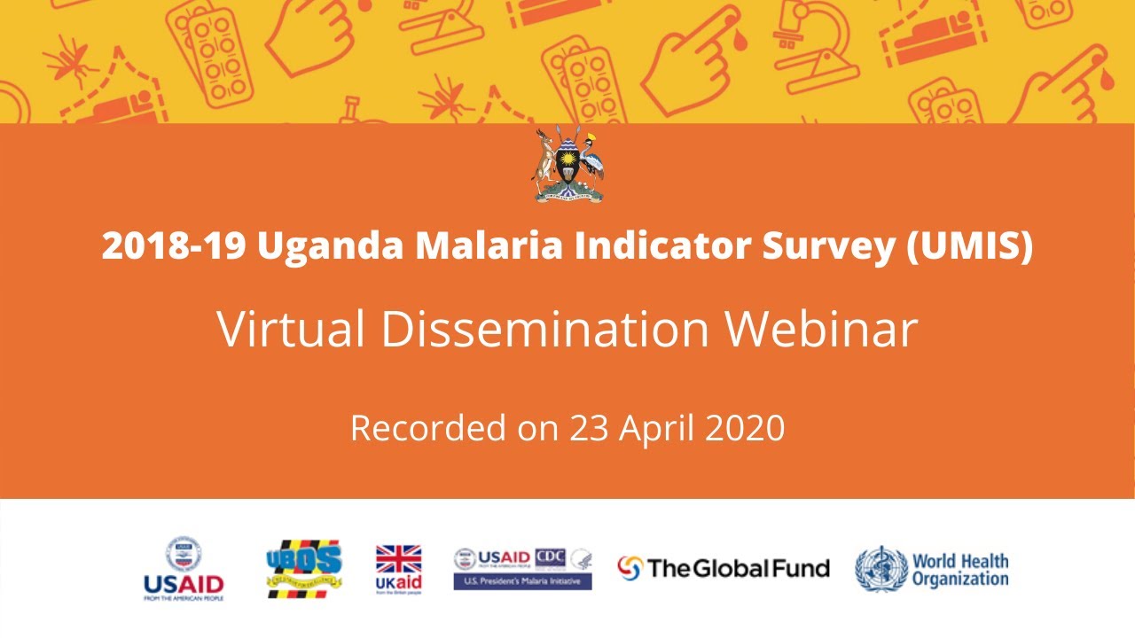 2018-19 Uganda Malaria Indicator Survey (UMIS) Dissemination Webinar