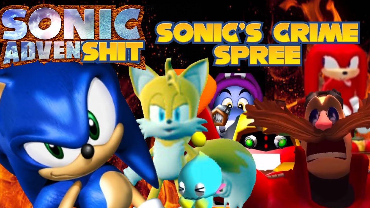 Sonic Advenshit Часть 1: Sonic’s Crime Spree