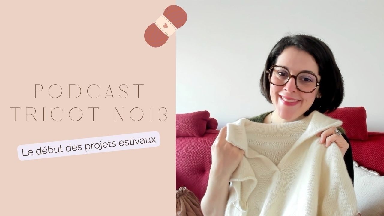 Podcast 13 - Coco vest, Elisabeth blouse, Agnete cardigan et camisole Pousse (test)