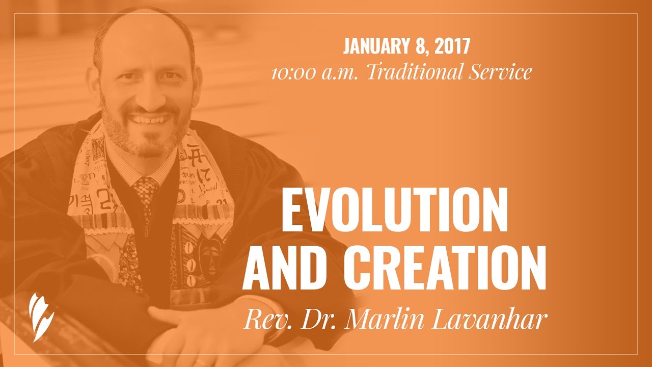 'EVOLUTION AND CREATION' - A sermon by Rev. Dr. Marlin Lavanhar