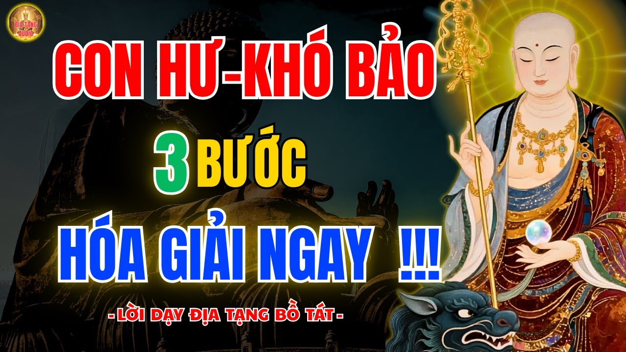 Địa Tạng Bồ Tát Dạy 3 Bước Cha Mẹ Phải Làm Khi Con Hư – Hóa Giải Nghiệp Chướng Ngay, Rất Linh Ứng