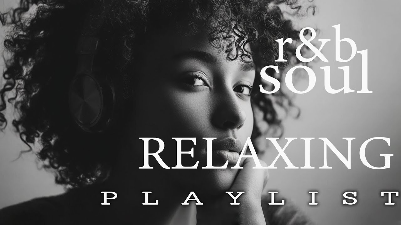 【R&B Soul】Relax & Unwind R&B Playlist – Calm Vocals & Soothing Grooves