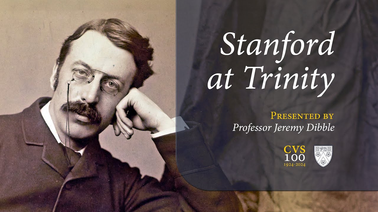 Stanford at Trinity [Documentary] | The Choir of Trinity College Cambridge
