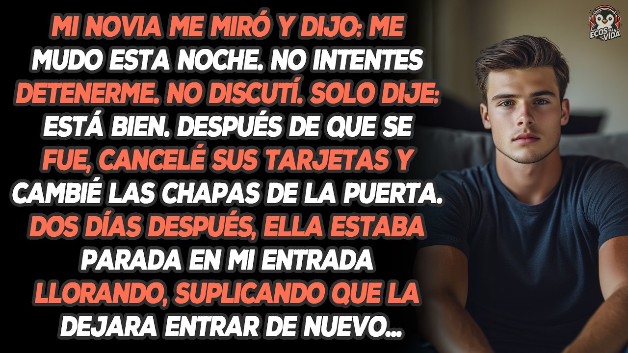Mi Novia Me Miró Y Dijo: Me Mudo Esta Noche. No Intentes Detenerme. No Discutí. Solo Dije: Está...