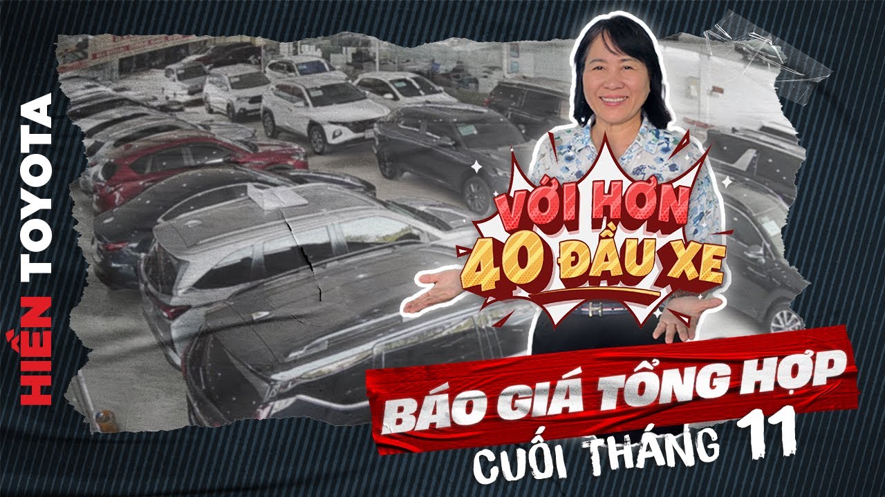 Hơn 30 đầu xe cũ tại Hiền Toyota Phạm Hùng - Cập nhật và báo giá tổng hợp toàn bộ xe cuối tháng 11