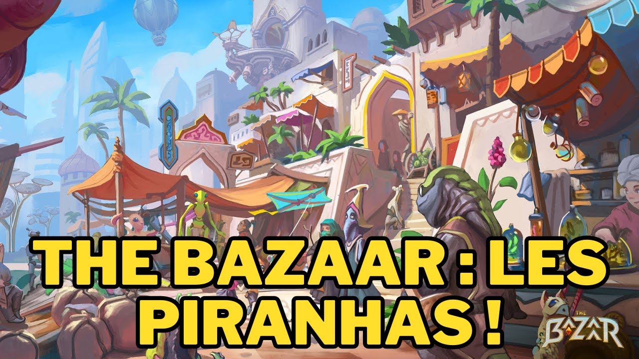 THE BAZAAR - LE BUILD PIRANHAS INCROYABLE !!