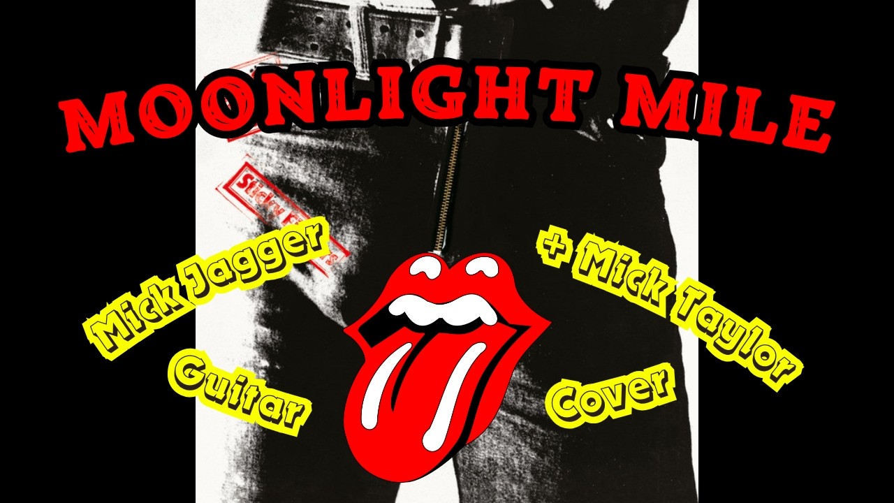 The Rolling Stones - Moonlight Mile (Sticky Fingers Version) Mick Jagger + Mick Taylor Guitar Cover