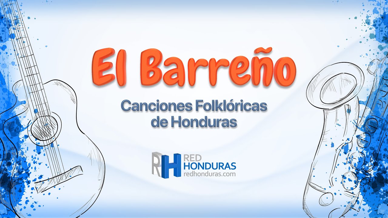 Canci&oacute;n &ndash; El Barre&ntilde;o - Letra y M&uacute;sica  (Canci&oacute;n Folkl&oacute;rica de Honduras)