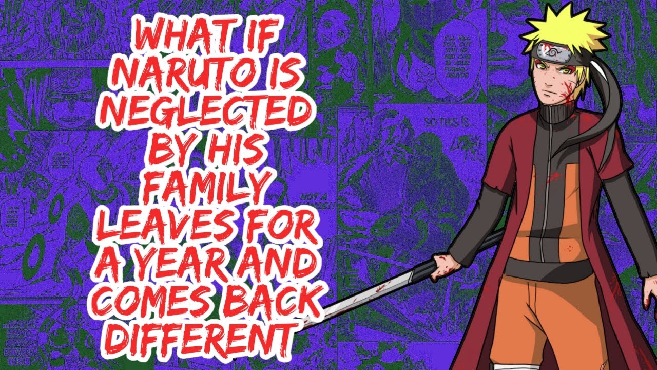 What if Naruto is Neglected By His Family Leaves For A Years And Comes Back Different | Part 1