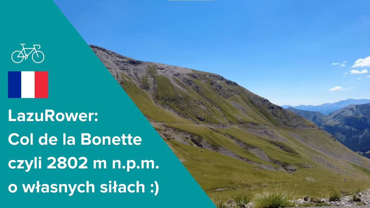 LazuRower: Col de la Bonette, czyli  2802 metry npm. Nieznane oblicze Francuskiej Riwiery.