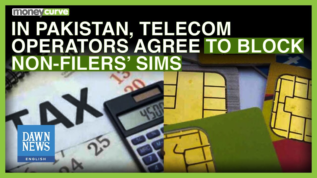 Telecom Operators Agree To Block Non-filers Sims In Pakistan | Dawn News English