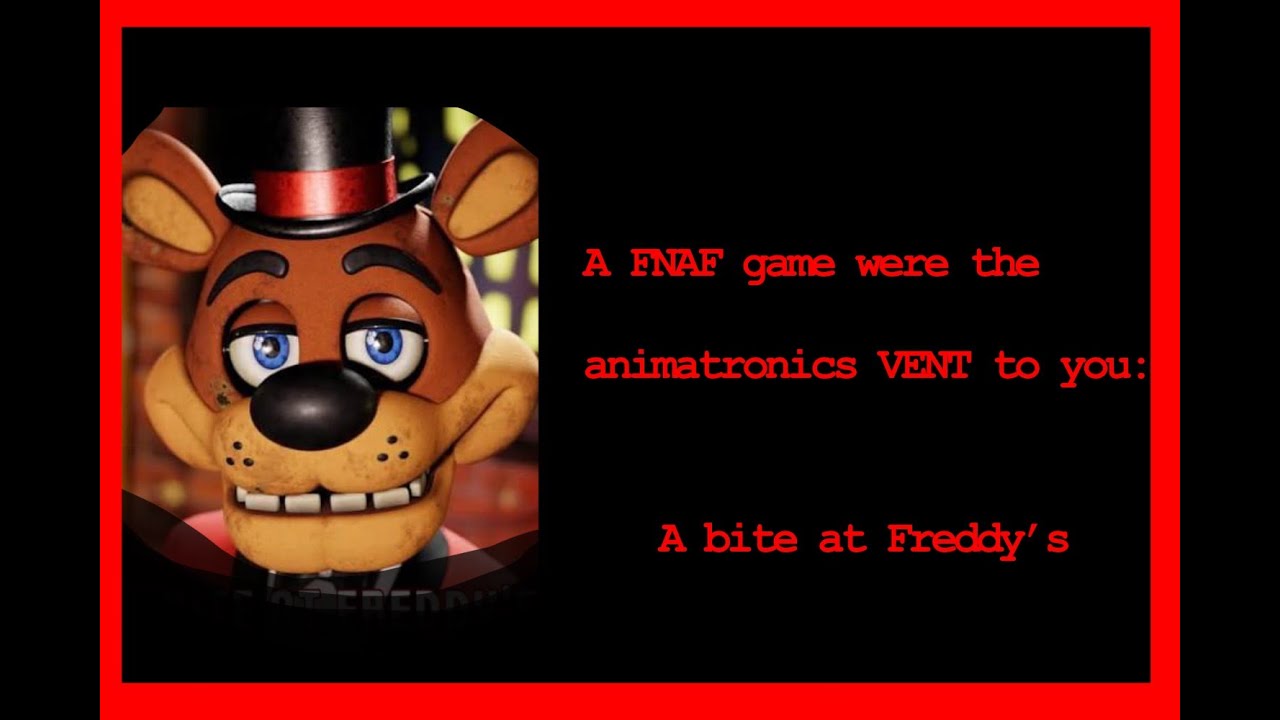 A FNAF game where the animatronics AREN'T 7 feet tall: A bite at Freddy's