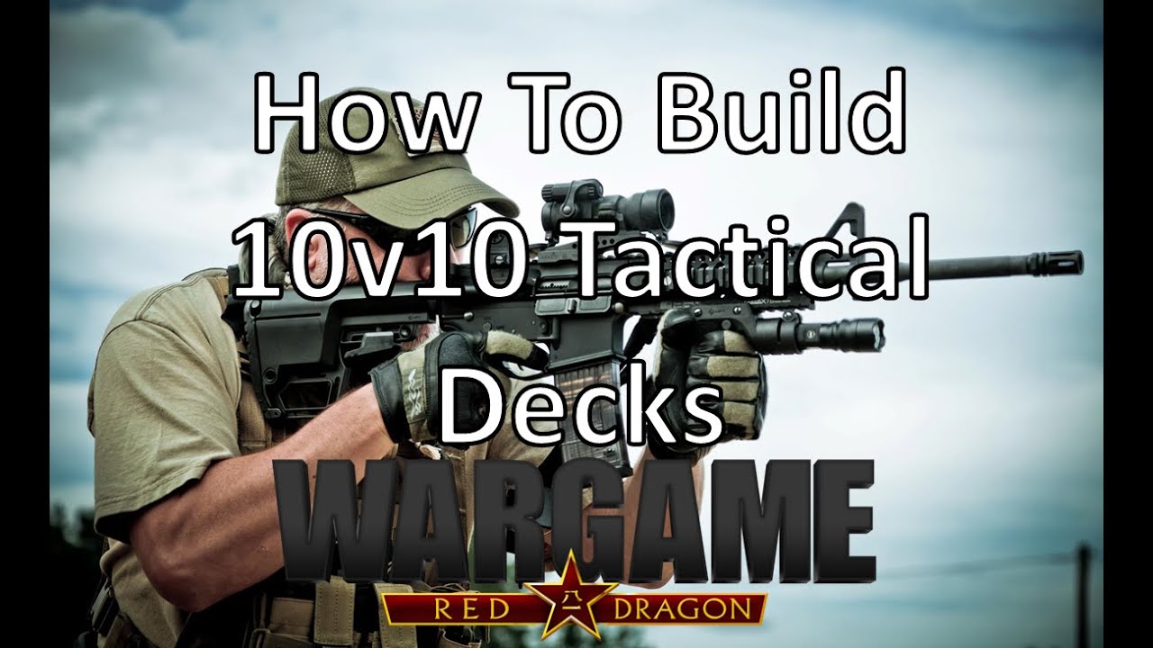 Wargame Red Dragon - How To Build 10v10 Tactical Decks