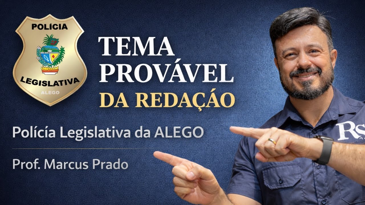 Temas da Redação| Concurso ALEGO Policial Legislativo | Marcus Prado
