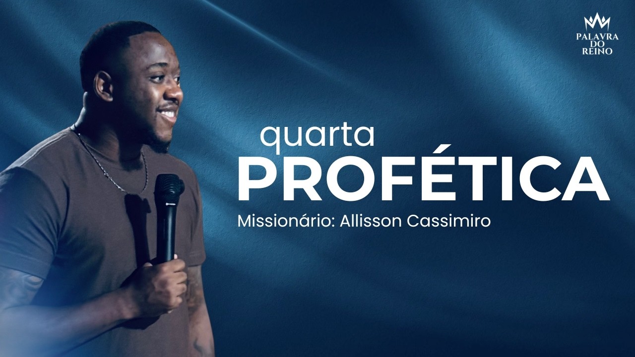 QUARTA PROFÉTICA | MISSIONÁRIO ALISSON  IGREJA PALAVRA DO REINO | AO VIVO