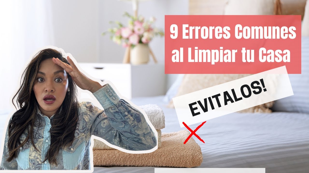 ¿Limpias así? Entonces estás COMETIENDO ESTOS 9 ERRORES 😬