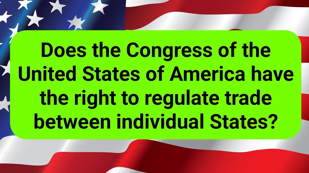 Does the Congress of the United States of America have the right to regulate trade between individ