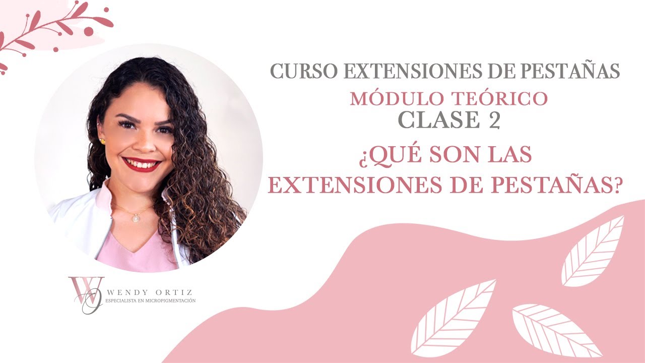 Curso de Extensiones de Pestañas | Clase 2 ¿Qué son las Extensiones de Pestañas?