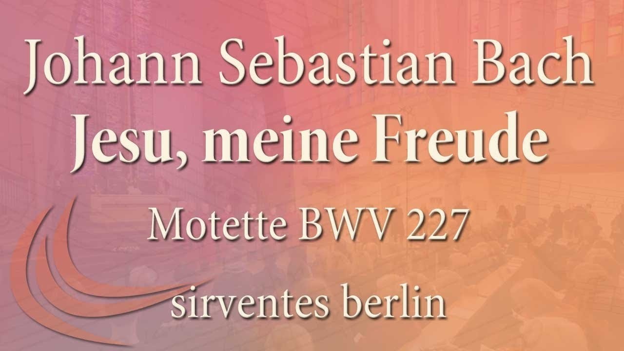 J. S. Bach - Jesu, meine Freude (BWV 227)