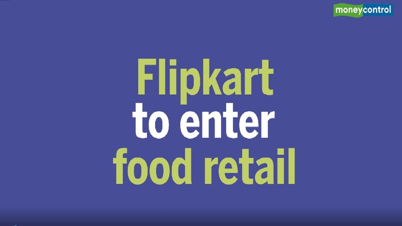 Flipkart to enter food retail with Rs 2,500cr war chest