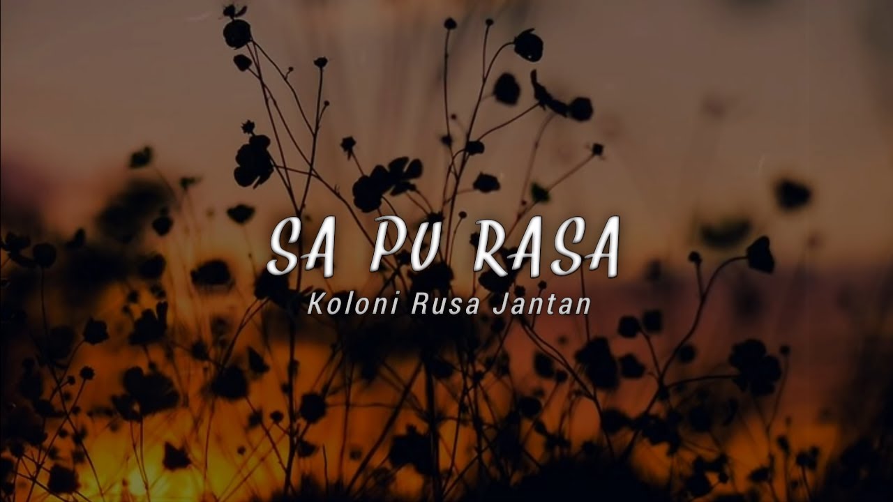 Koloni Rusa Jantan - SA PU RASA (Lyric Video)