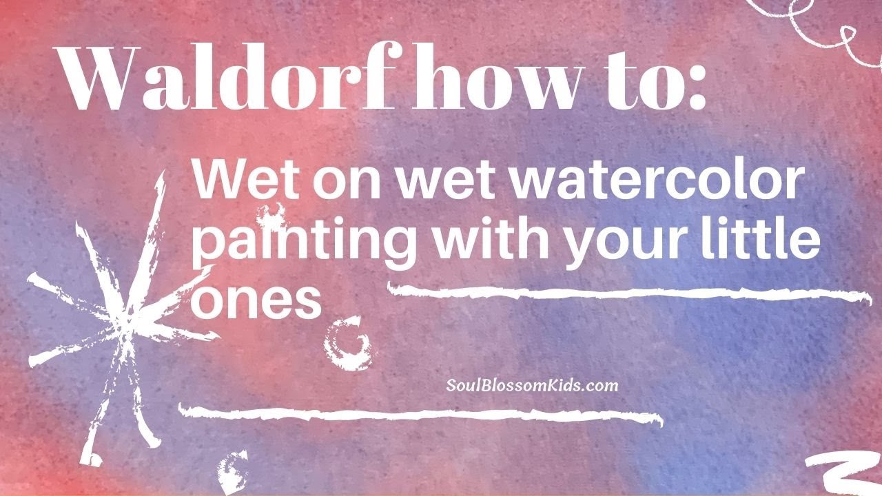 Waldorf how to:  wet on wet watercolor painting with your little ones