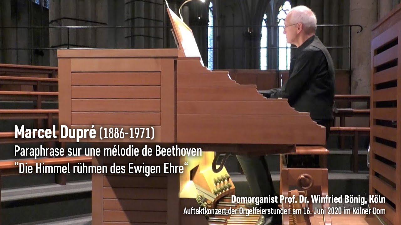 Marcel Dupré (1886-1971): Paraphrase sur une mélodie de Beethoven (Die Himmel rühmen d. Ewigen Ehre)