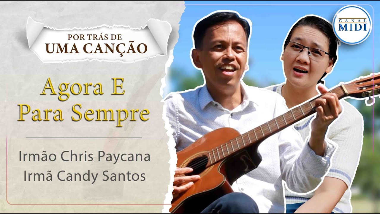 Agora e Para Sempre | Por Trás de Uma Canção | Irmão Chris Paycana & Irmã Candy Santos | Canal MIDI