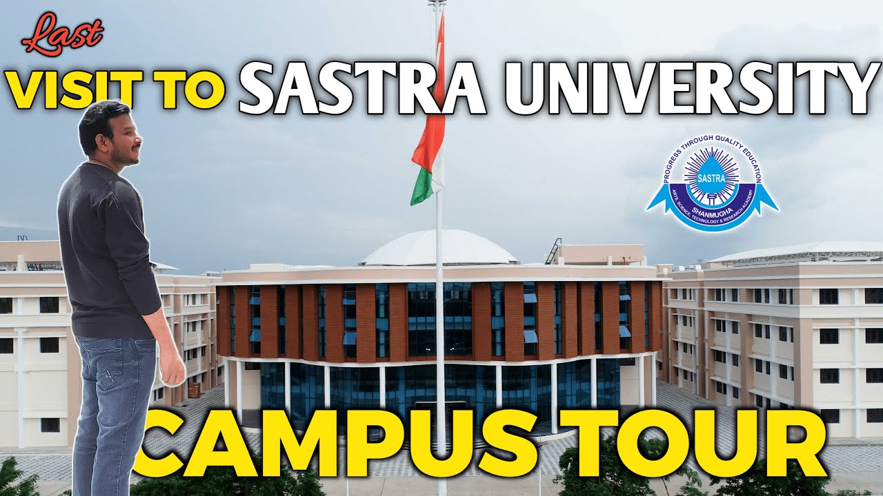 Last Visit to Sastra Deemed University | Campus Tour | Fee Structure | Events & Fests | Campus Life