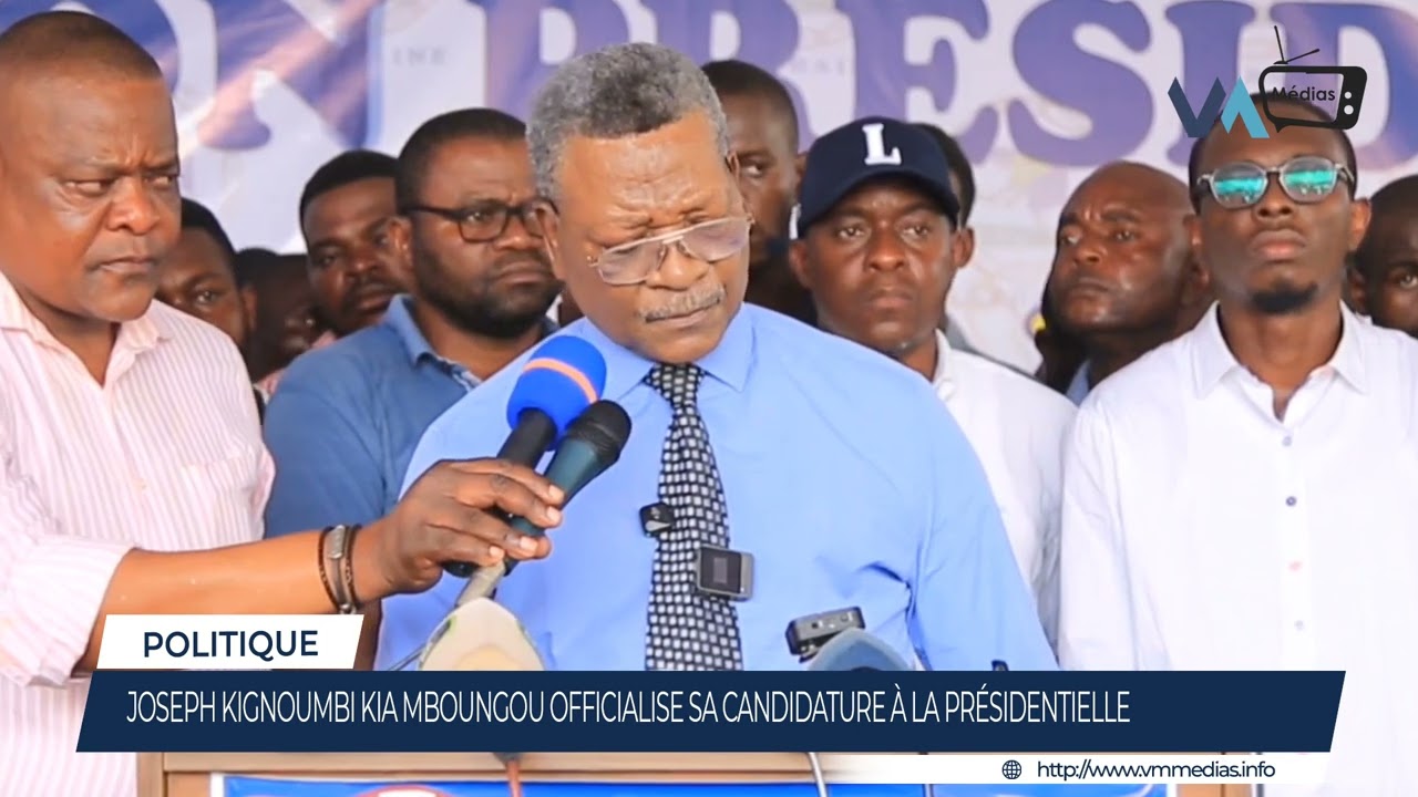 JOSEPH KIGNOUMBI KIA MBOUNGOU OFFICIALISE SA CANDIDATURE À LA PRÉSIDENTIELLE
