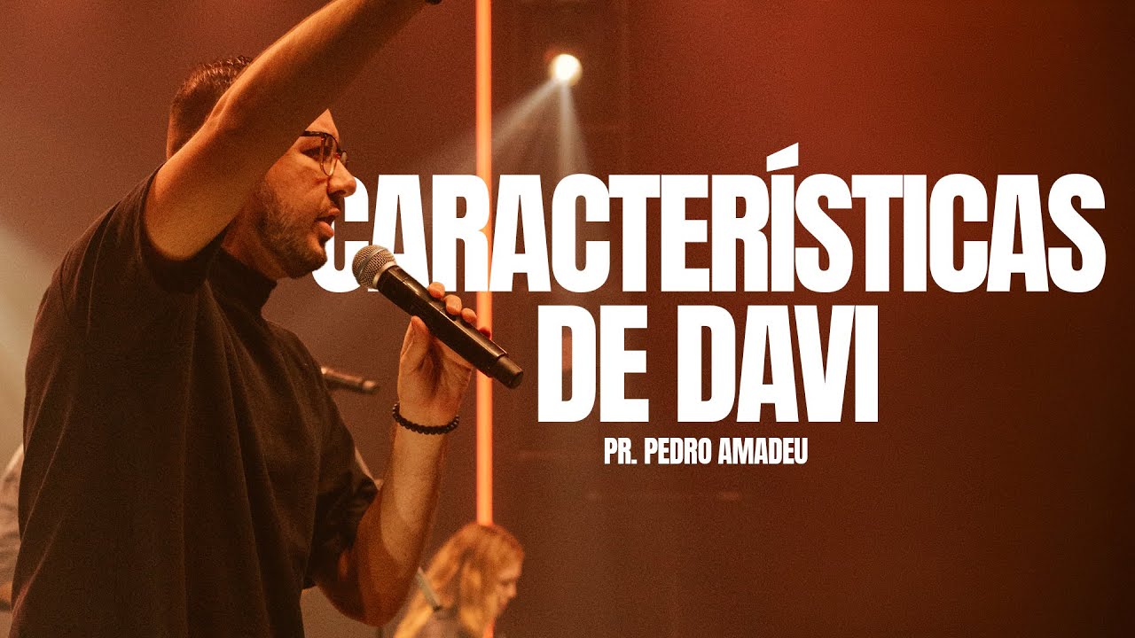 Pregação - As características de Davi - Pr. Pedro Amadeu
