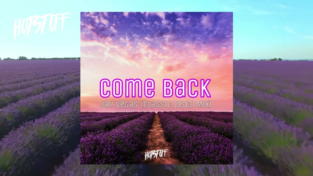 Jay Vegas - Come Back (Classic Disco Mix)