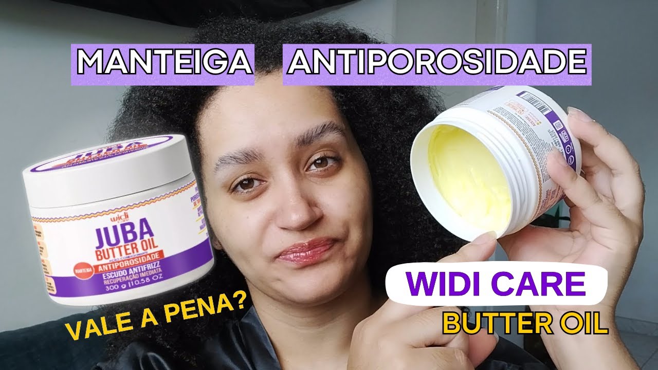 LANÇAMENTO WIDI CARE JUBA MANTEIGA ANTIPOROSIDADE - BUTTER OIL