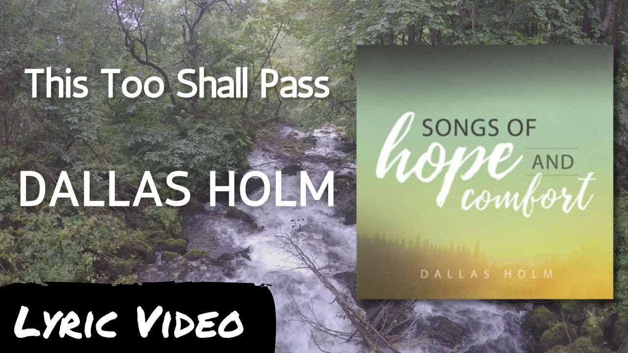 This Too Shall Pass - Dallas Holm - Lyric Video - Words of Hope and Comfort