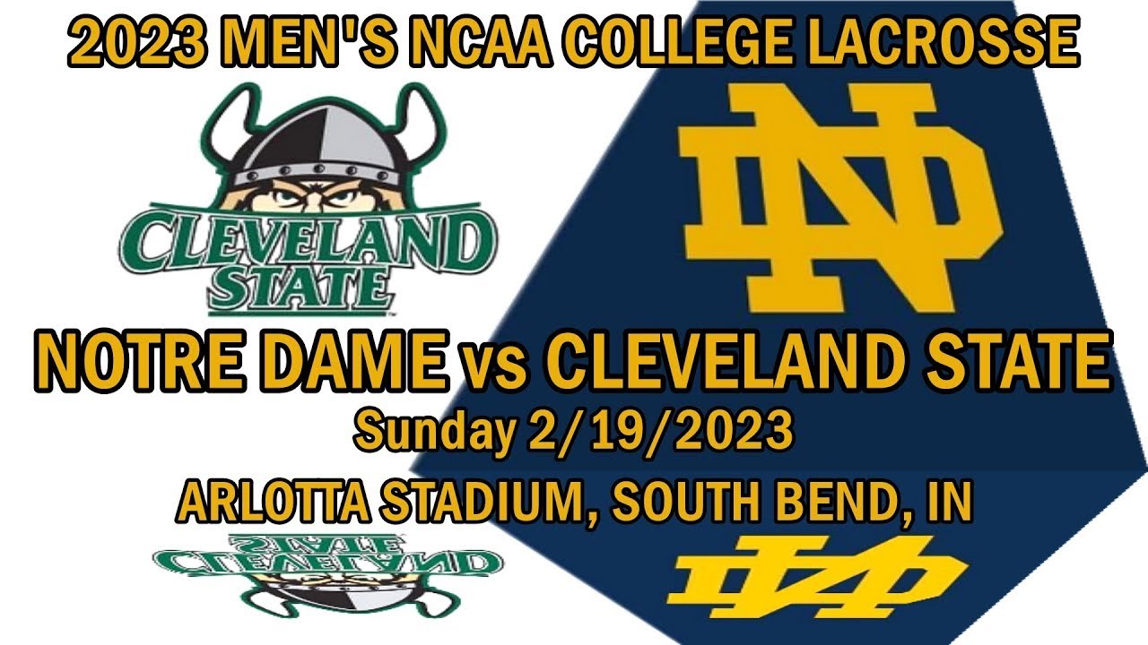 02/19/23 Notre Dame Lacrosse v Cleveland St (Full Game)-2023 Men’s NCAA College Lacrosse #NDLacrosse