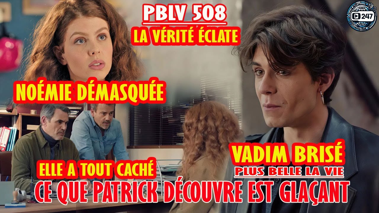 PBLV EP508 | Noémie démasquée, Vadim s’effondre, Patrick franchit une ligne rouge | RÉSUMÉ