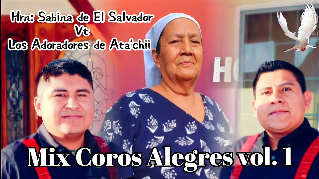 Mix coros Alegres vol. 1 // Hermana Sabina de El Salvador con Los Adoradores de Ata'chii.