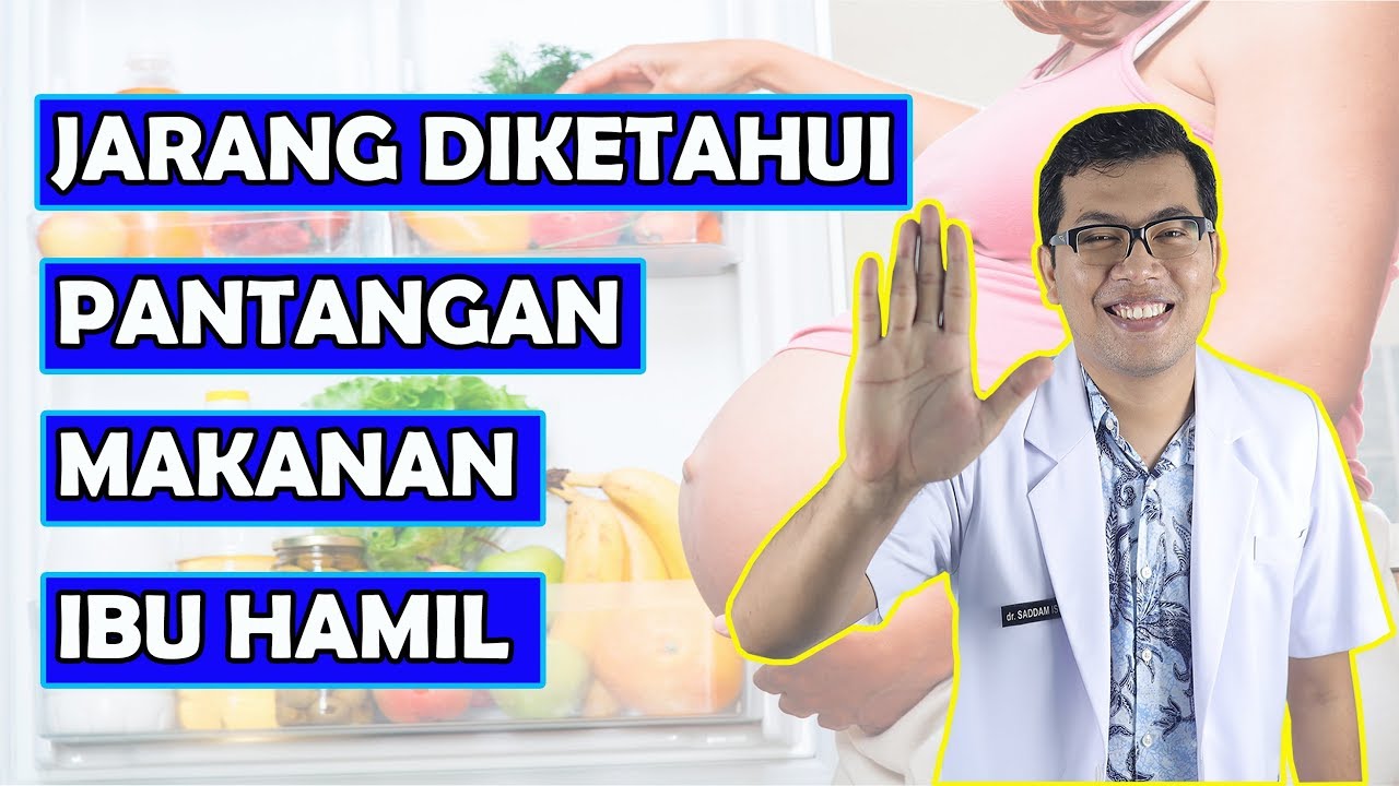 PANTANGAN MAKANAN IBU HAMIL - DOKTER SADDAM ISMAIL