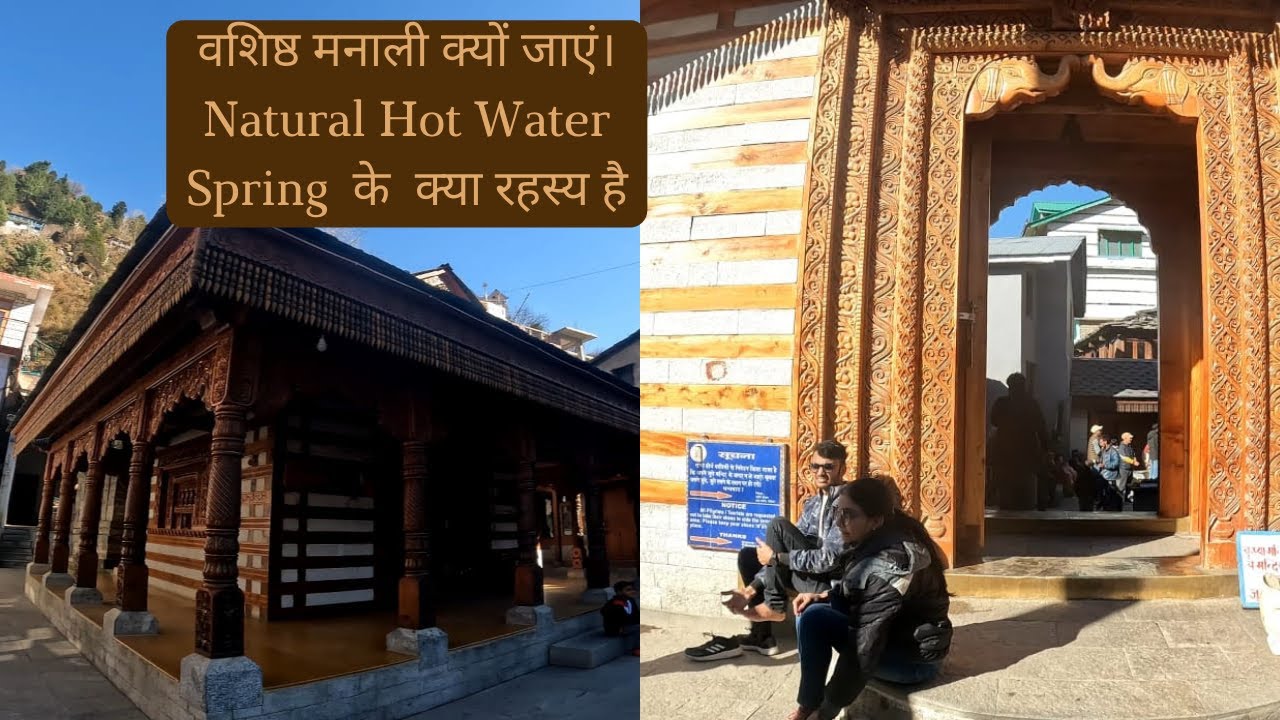 Everything about the Vashisht Temple in Manali, Himachal, including a hot spring, and tour guides
