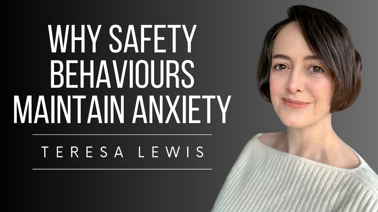 Why Safety Behaviours Maintain Anxiety (CBT)