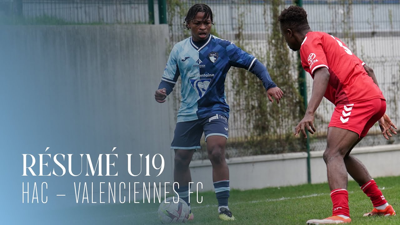 ⚽️ R&eacute;sum&eacute; U19 : HAC - VALENCIENNES FC (VAFC) (0-0)