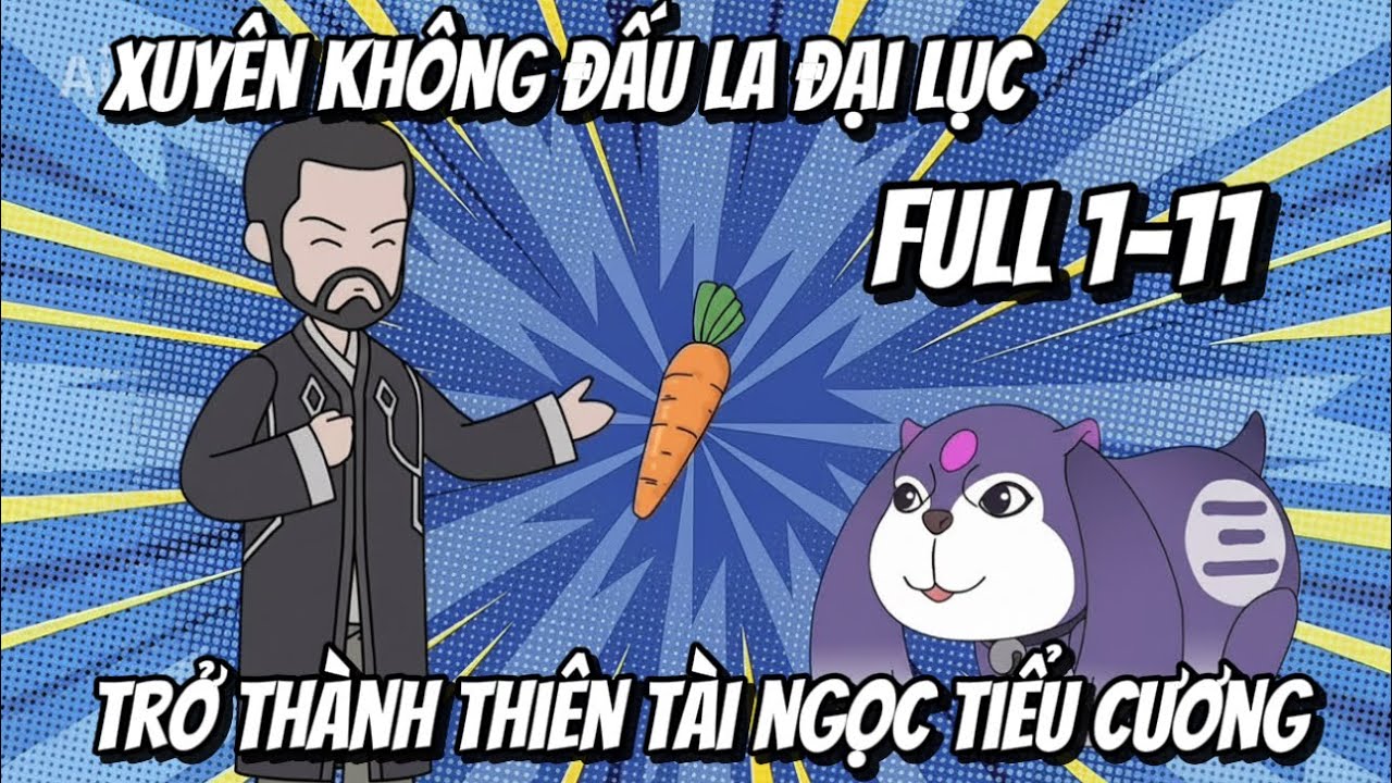FULL(Tập 1-11) | Xuyên Không Đấu La Đại Lục Trở Thành Thiên Tài Ngọc Tiểu Cương | Kiz Vietsub