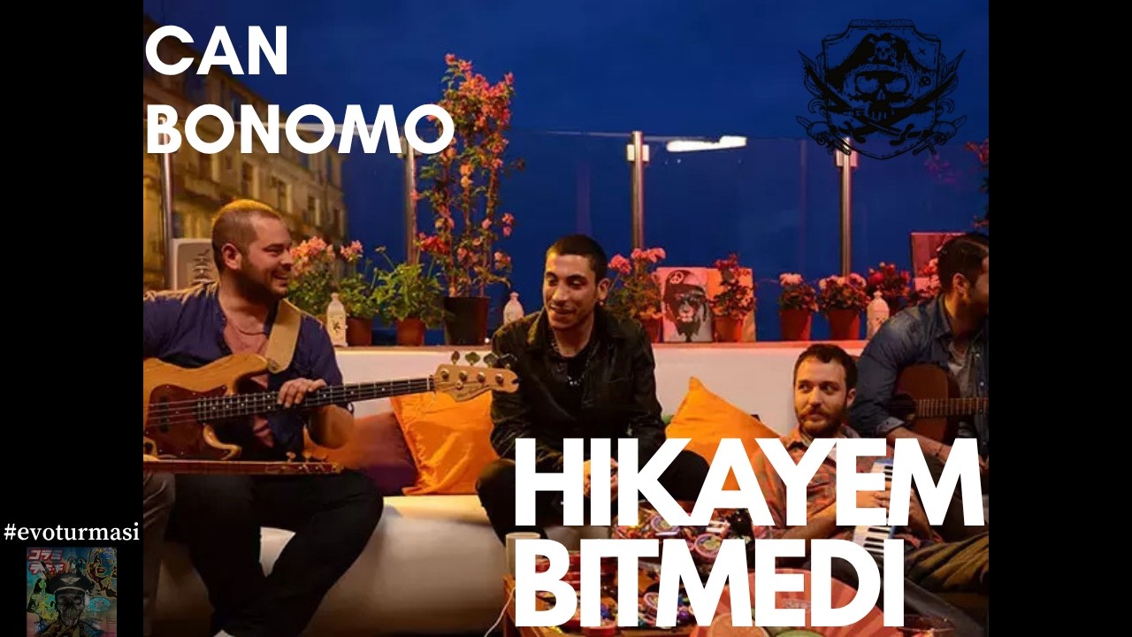 Can Bonomo - Hikayem Bitmedi #evoturması
