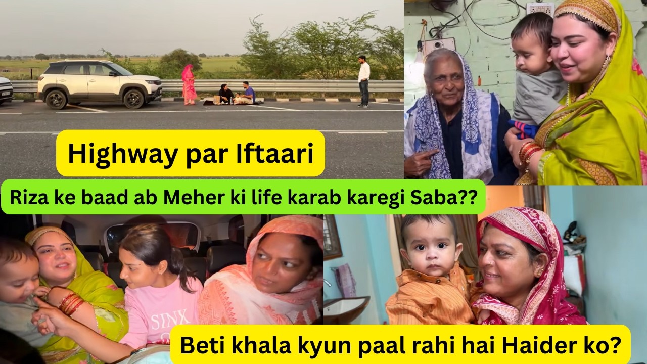 Highway par Iftaari?? Riza ke baad ab Meher ki life karab karegi Saba?? #sabakajahan #sabaibrahim